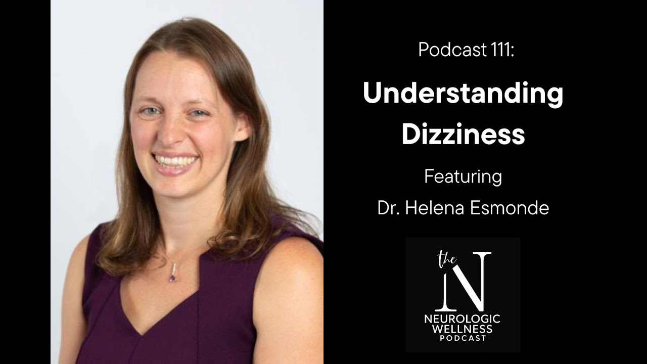 Understanding Dizziness with Dr. Helena Esmonde