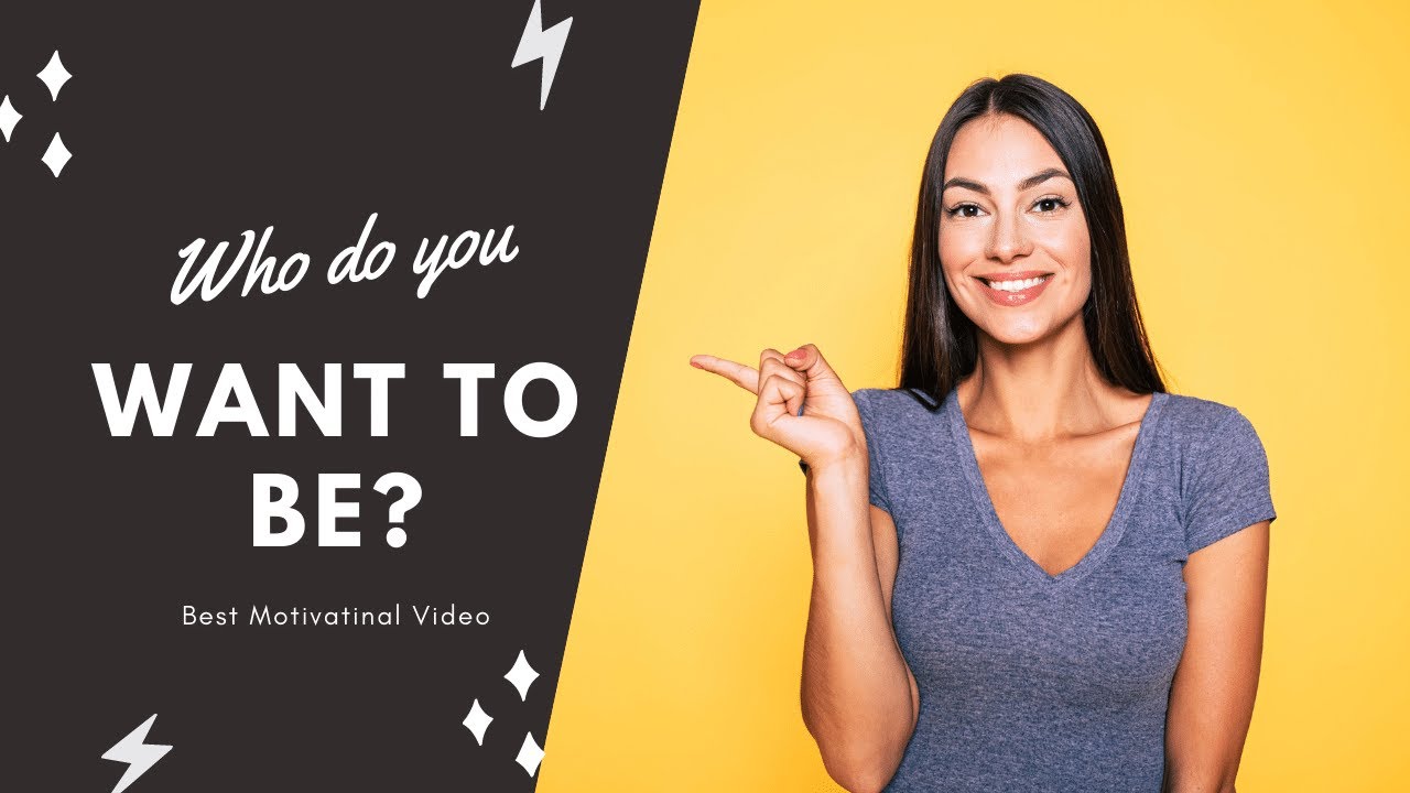 Who Do You Want to Be Motivation
