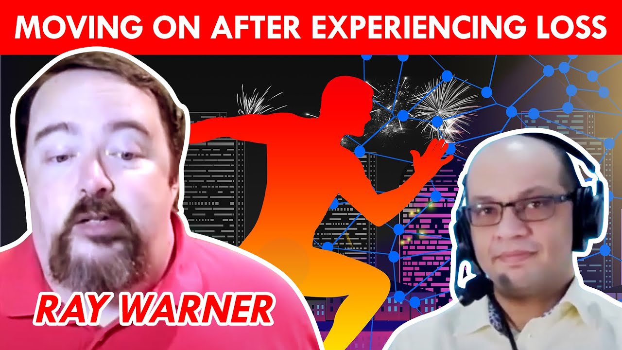 Hidden Grief: Moving On After Experiencing Loss W/ Ray Warner