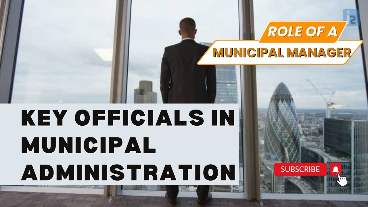 Role of Municipal Manager | Duties of Key Officials In the Municipality | Municipal Administration