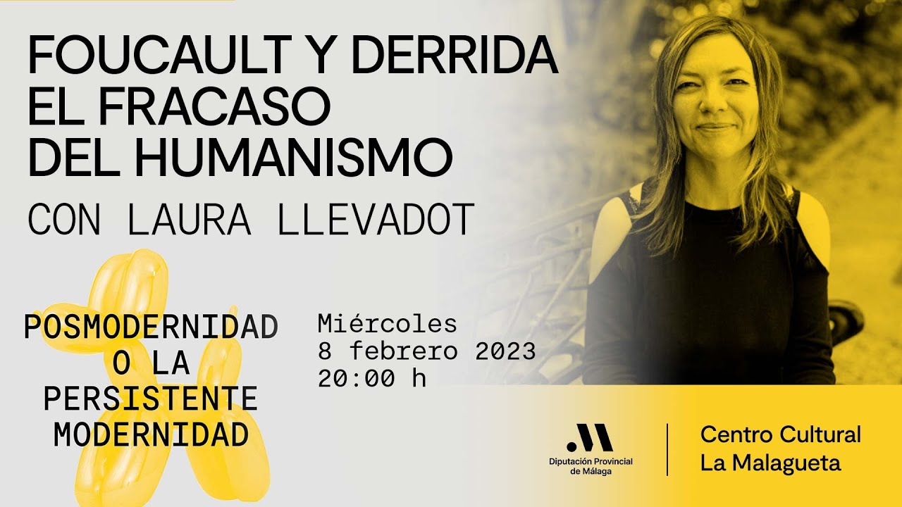 Foucault y Derrida el fracaso del humanismo, con Laura Llevadot.