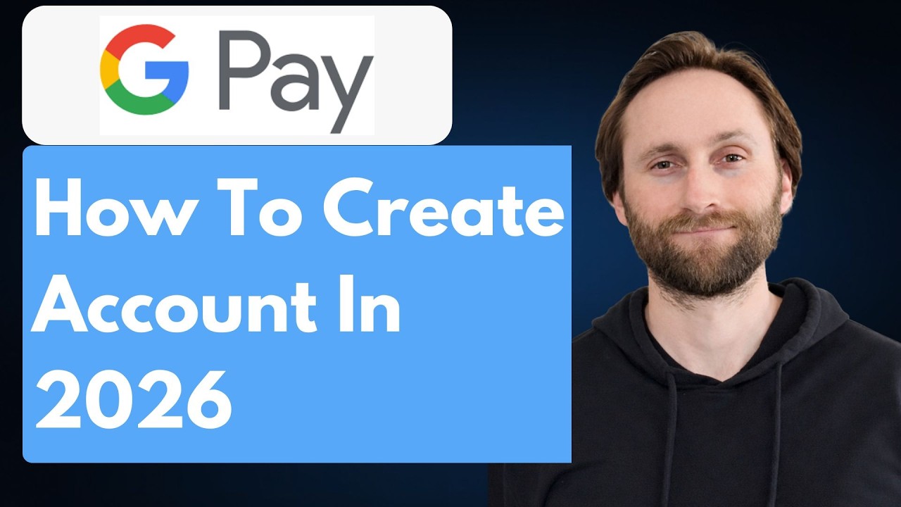 How to Create a Google Pay Account in 2026 [Full Guide 2026]