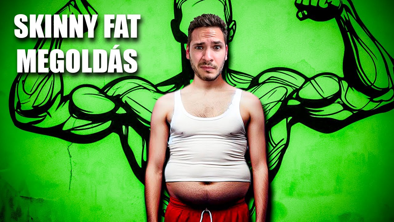 Skinny Fat Vagy? Csak Csináld Ezt!