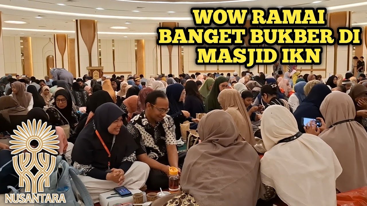 BUKBER DI MASJID NEGARA IBU KOTA NUSANTARA TERNYATA SANGAT RAMAI SEKALI