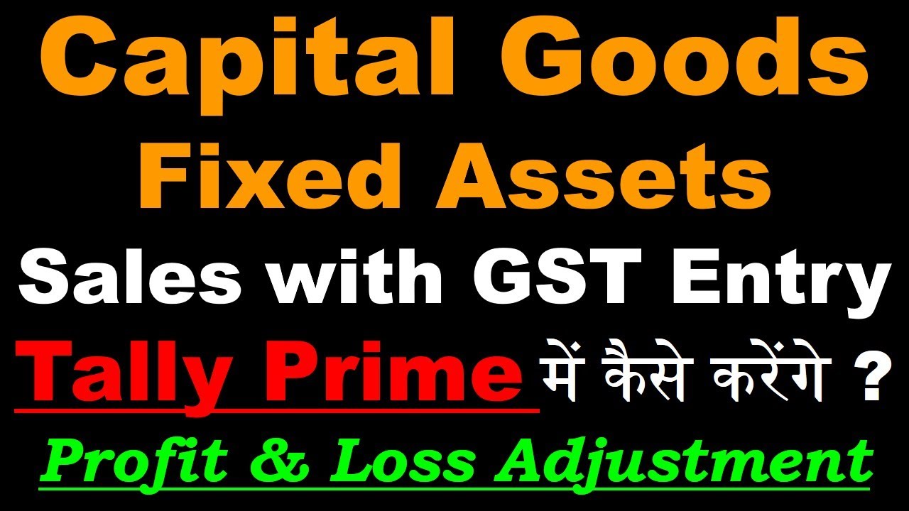 Sales of Capital Goods with GST Entry in Tally Prime | Fixed Assets Sales in Tally | GST Accounting