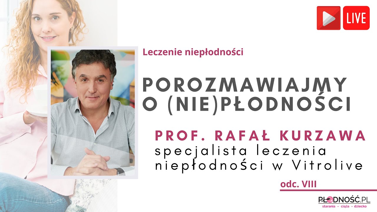 Niepłodność cz.8. Na pytania odpowiada prof. Rafał Kurzawa z kliniki Vitrolive