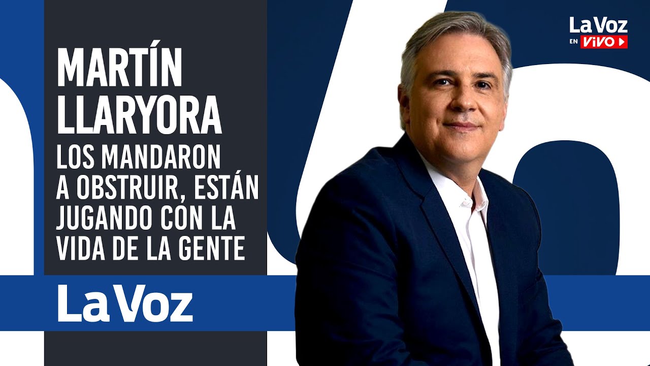 MART&Iacute;N LLARYORA: LOS MANDARON A OBSTRUIR, est&aacute;n JUGANDO CON LA VIDA de la gente