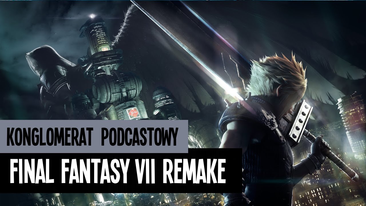 Final Fantasy VII Remake - dyskusja o pierwszej części odświeżonego klasyka