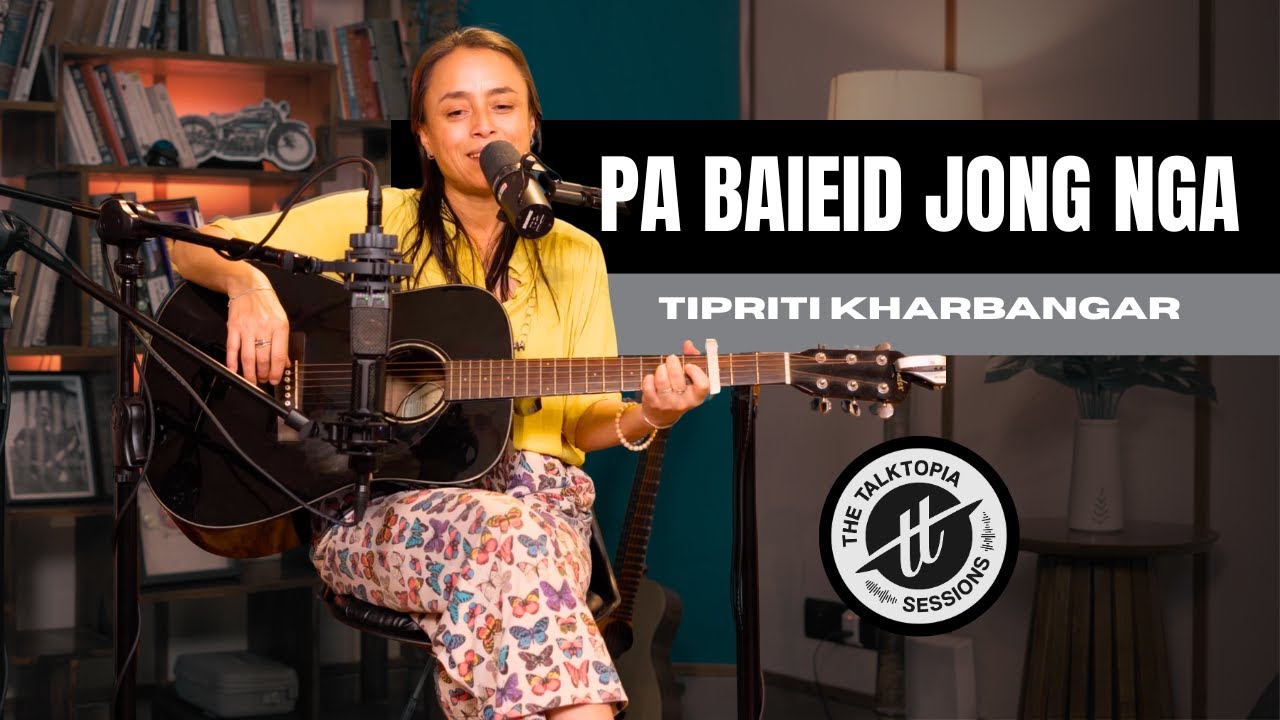 Pa Baieid Jong Nga – Tipriti Kharbangar Live at The Talktopia Sessions