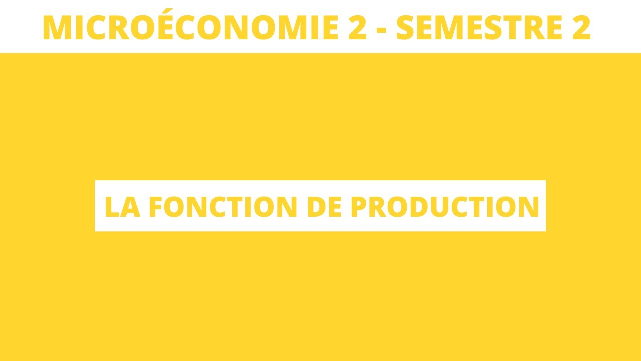 La fonction de production - microéconomie S2