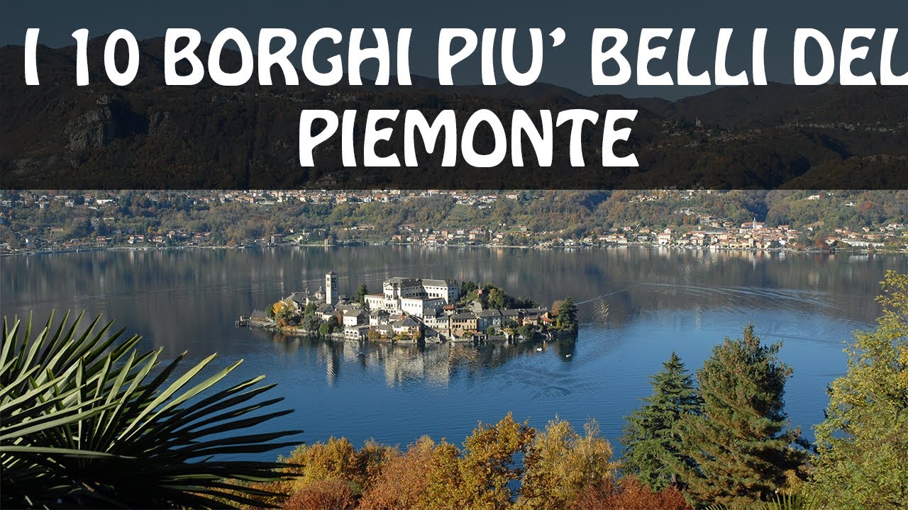 I 10 borghi più belli del Piemonte | Cosa vedere in Piemonte