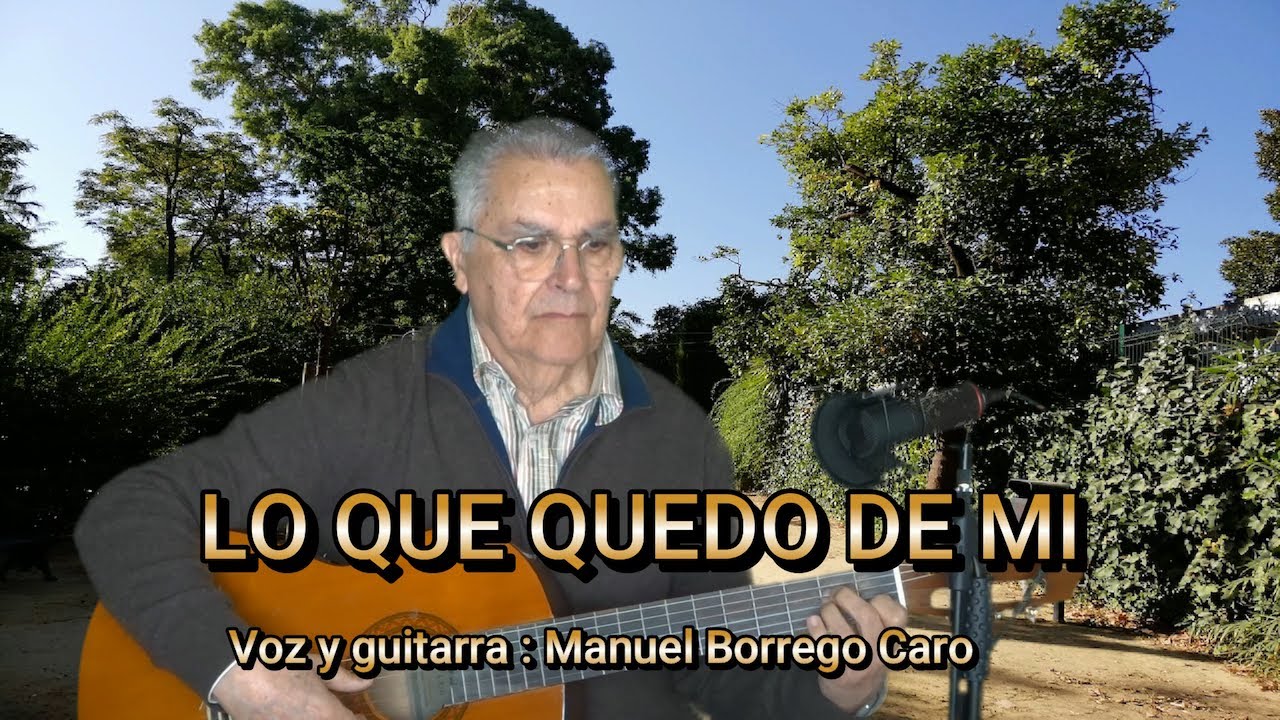 LO QUE QUEDO DE MI .-  #bolerosmanuelborrego #Romanticas #Boleros