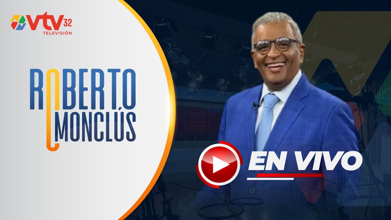 Roberto Monclú VTV Canal 32 🔴 EN VIVO DESDE REPUBLICA DOMINICANA