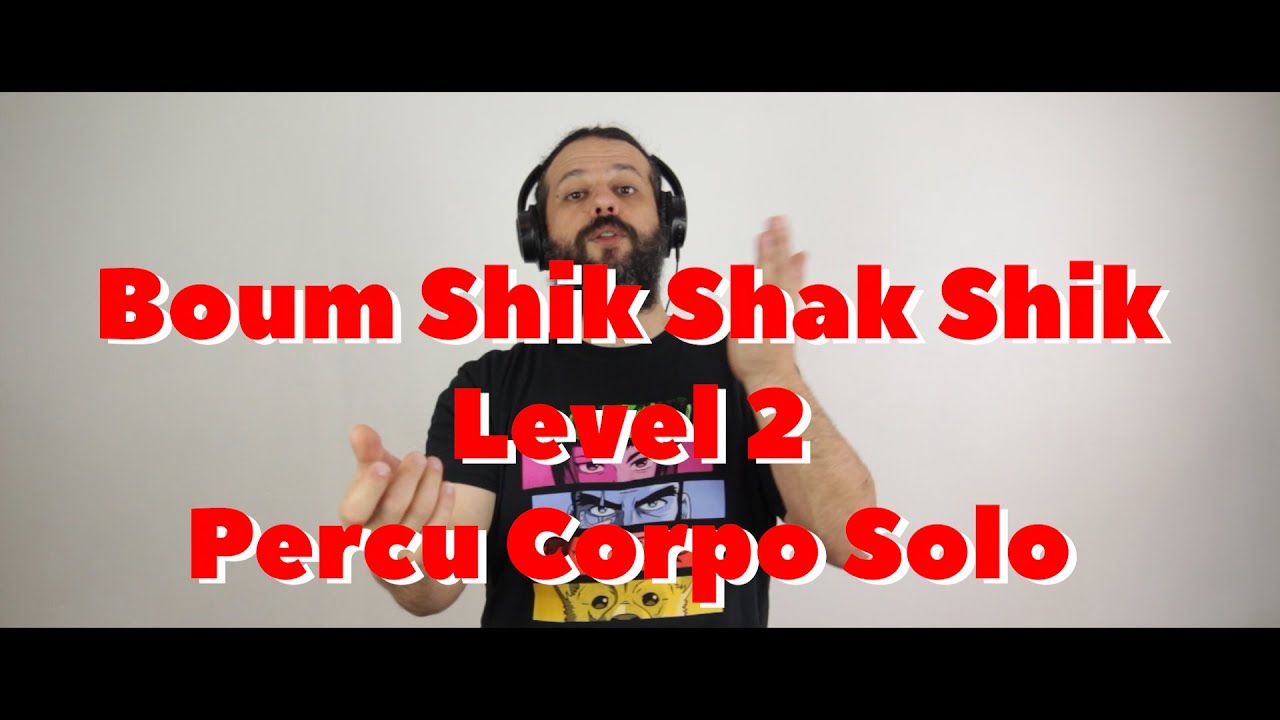 Boum Shik Shak Shik Level 2 Percu corpo Solo