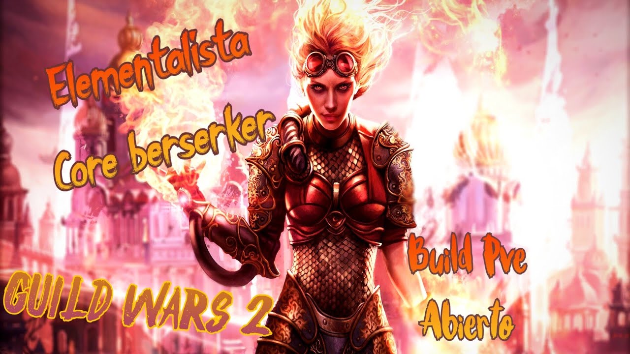 ⚡Build PvE Solo ⚡👉Elementalista Core Dps 👌 ☯Elemental berserker ☯ Guild Wars 2 (Versión 2 )