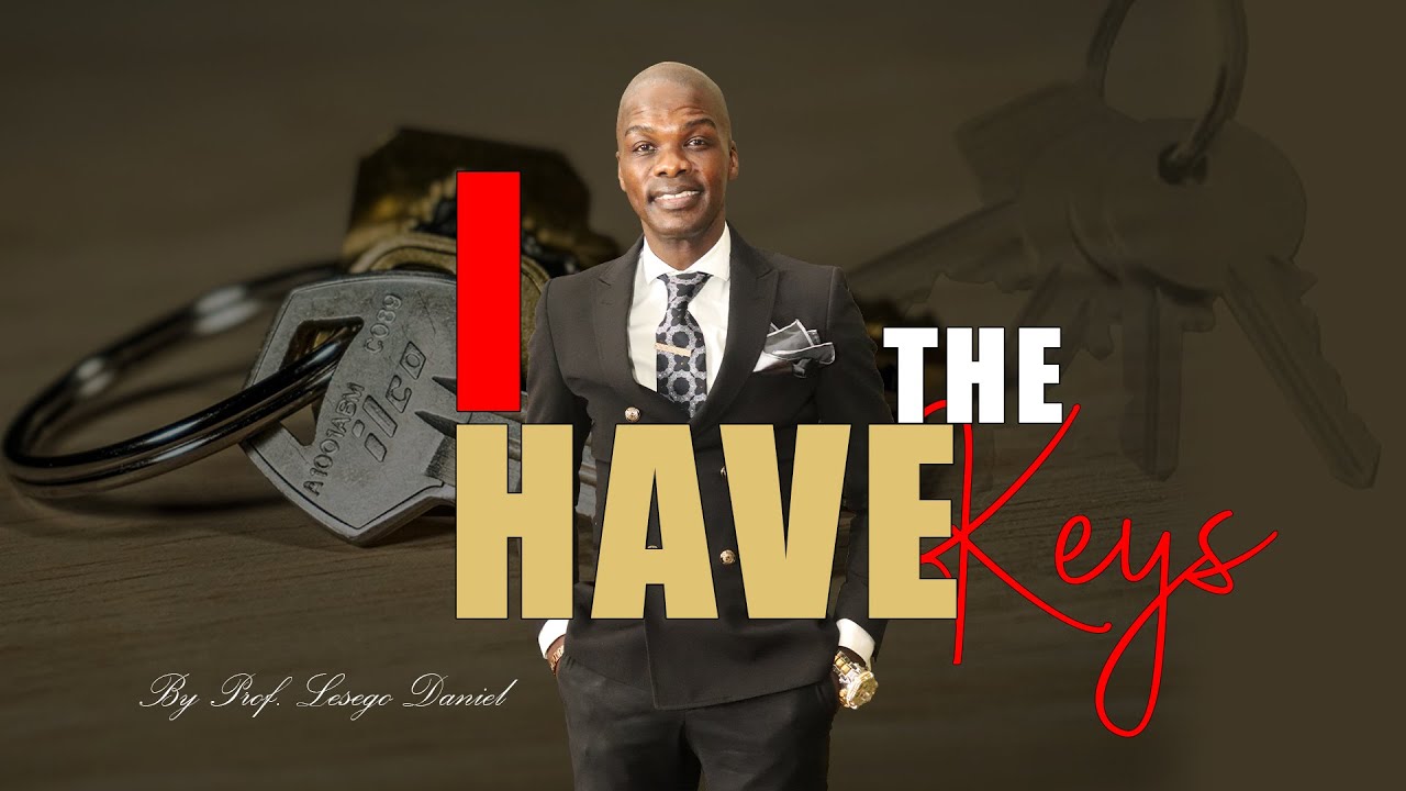 I Have The Keys By Prof. Lesego Daniel