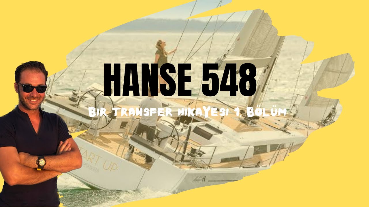 Bir transfer hikayesi - Hanse 548 1. Bölüm