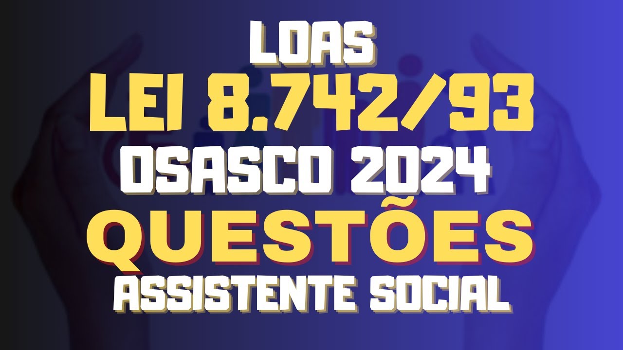 Questões LOAS - Assistente Social Osasco 2024