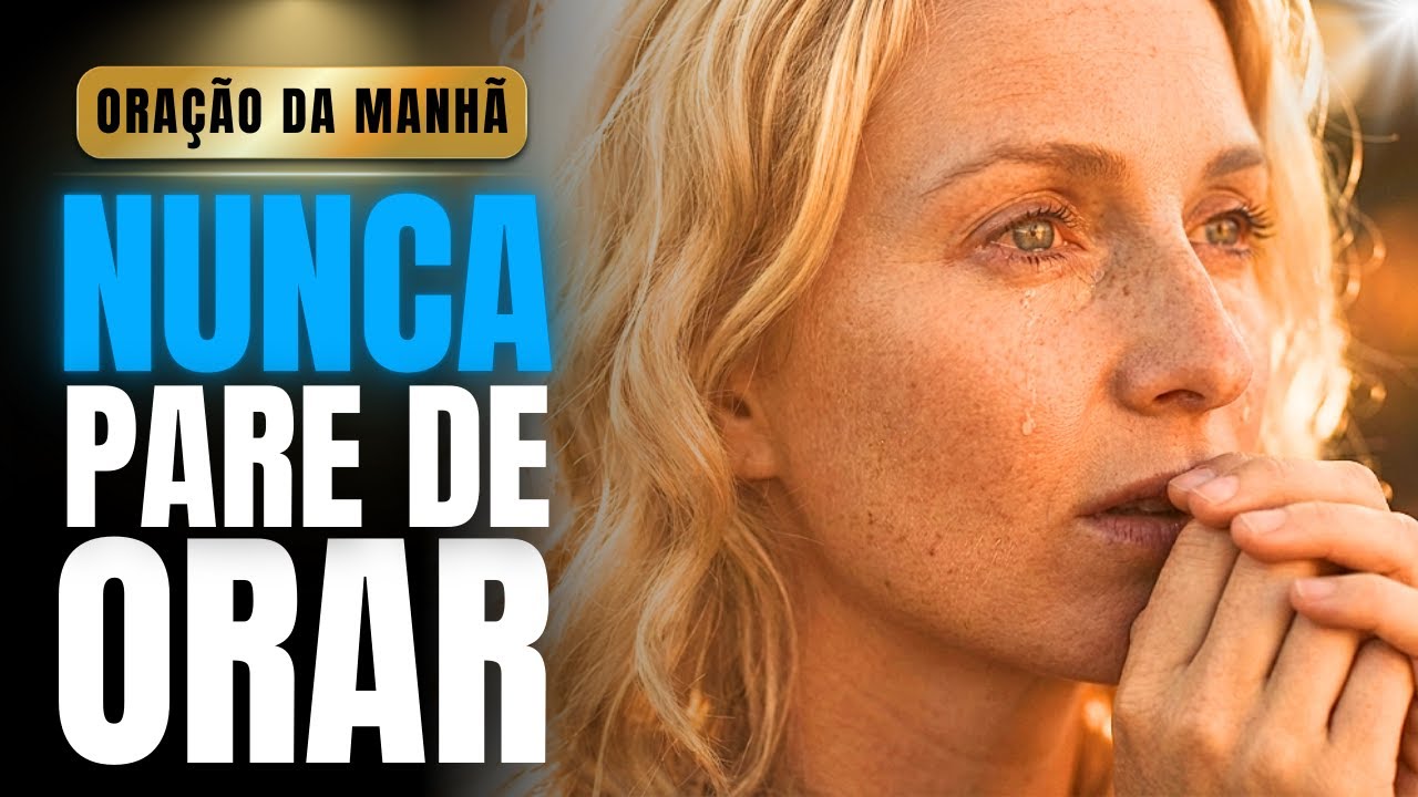 Esta Oração é Para Quem Está Cansado e Precisa de Força em Deus | Oração da Manhã