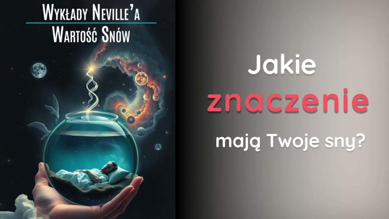 Jakie znaczenie mają Twoje sny? | Neville Goddard