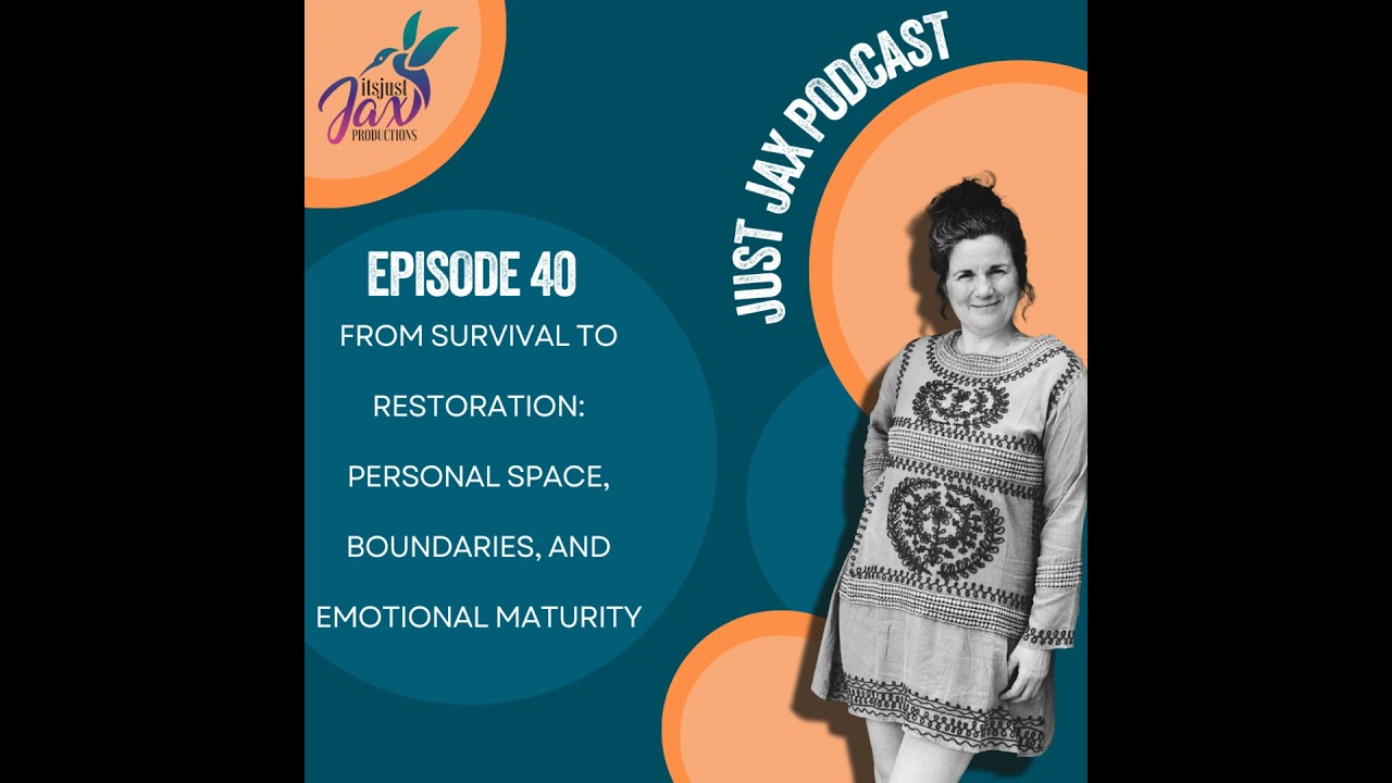 From Survival to Restoration: Personal Space, Boundaries, and Emotional Maturity EP 40