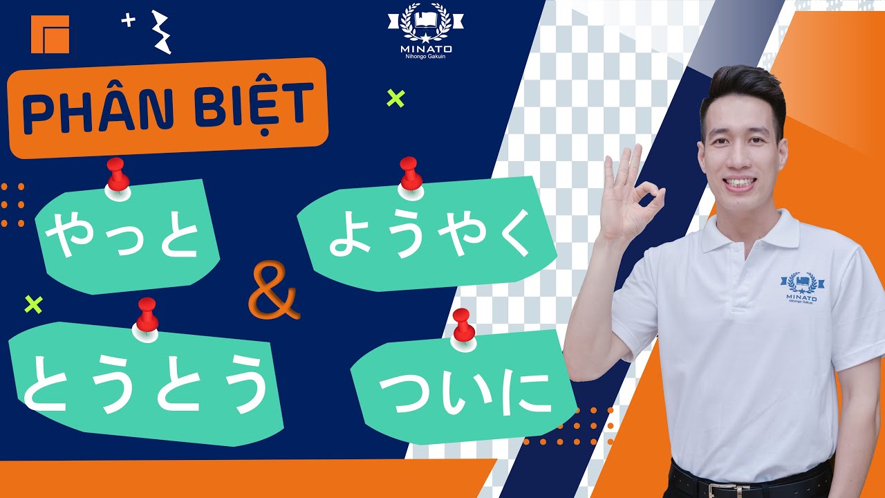 やっと　VS 　とうとう 　vs　ようやく　vs　ついに  | Phân biệt cấu trúc ngữ pháp (CTNP), từ vựng nghĩa giống nhau
