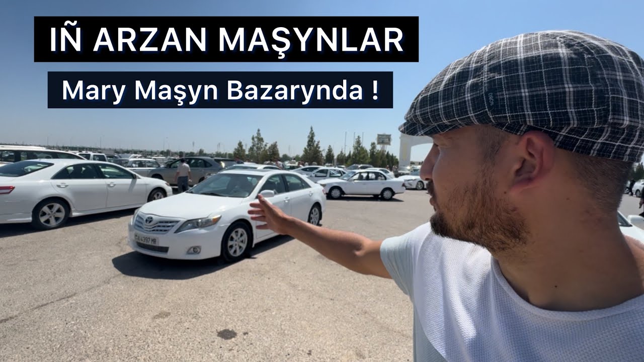Iñ Arzan Maşynlar! Mary Maşyn Bazarynda!
