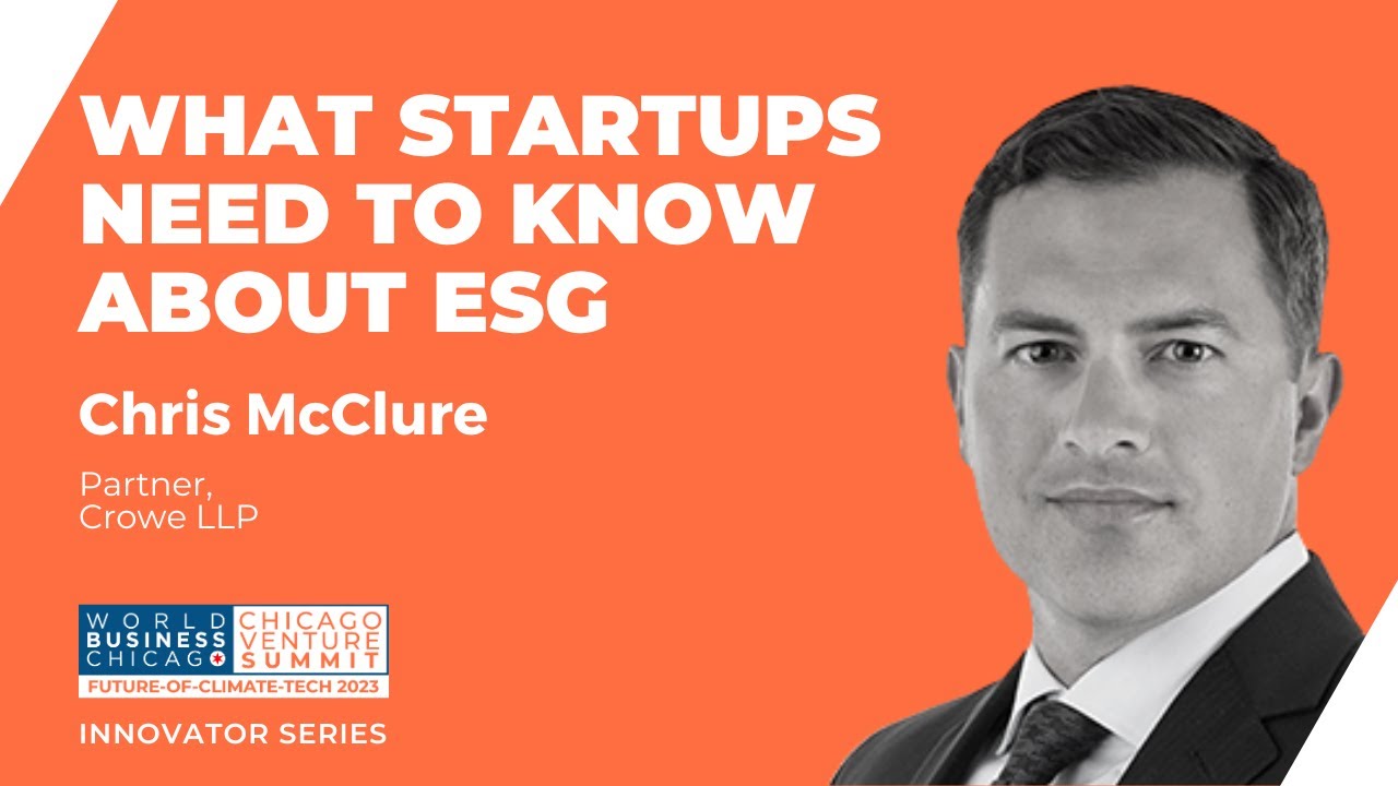 Chris McClure, Partner, Crowe LLP: What Startups Need to Know About ESG | The Innovator Series