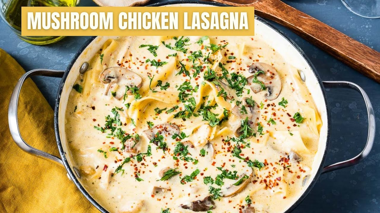 Easy Chicken Lasagna Recipe, With White Sauce And Mushrooms