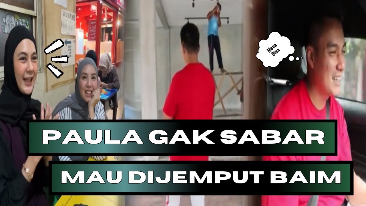 PADAHAL BAIM BELUM SAMPAI, TAPI PAULA UDAH SALTING KARENA TAHU MAU DIJEMPUT...