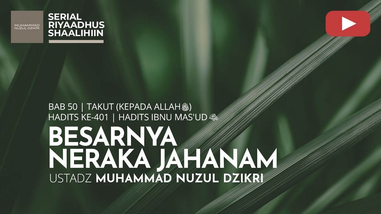 2038. BESARNYA NERAKA JAHANAM | Riyaadhus Shaalihiin | Ustadz Muhammad Nuzul Dzikri