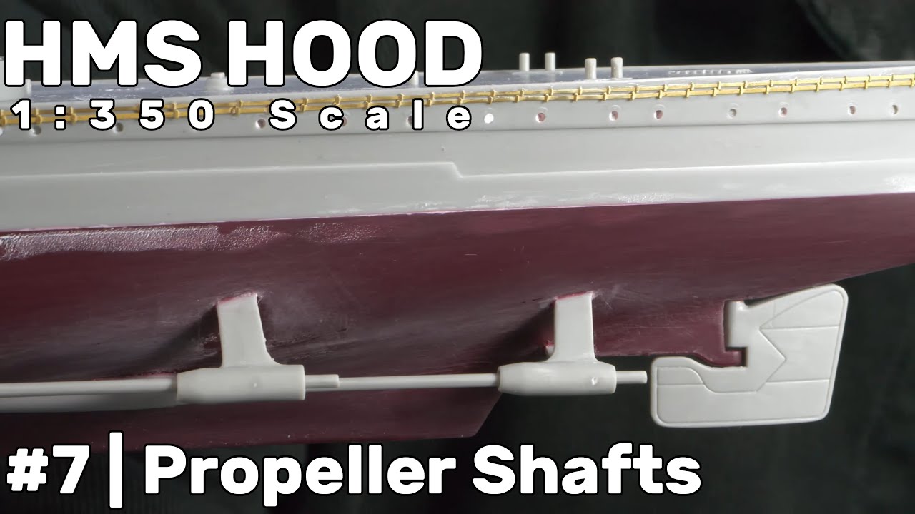 1:350 HMS Hood: Часть 7 - Гребные валы