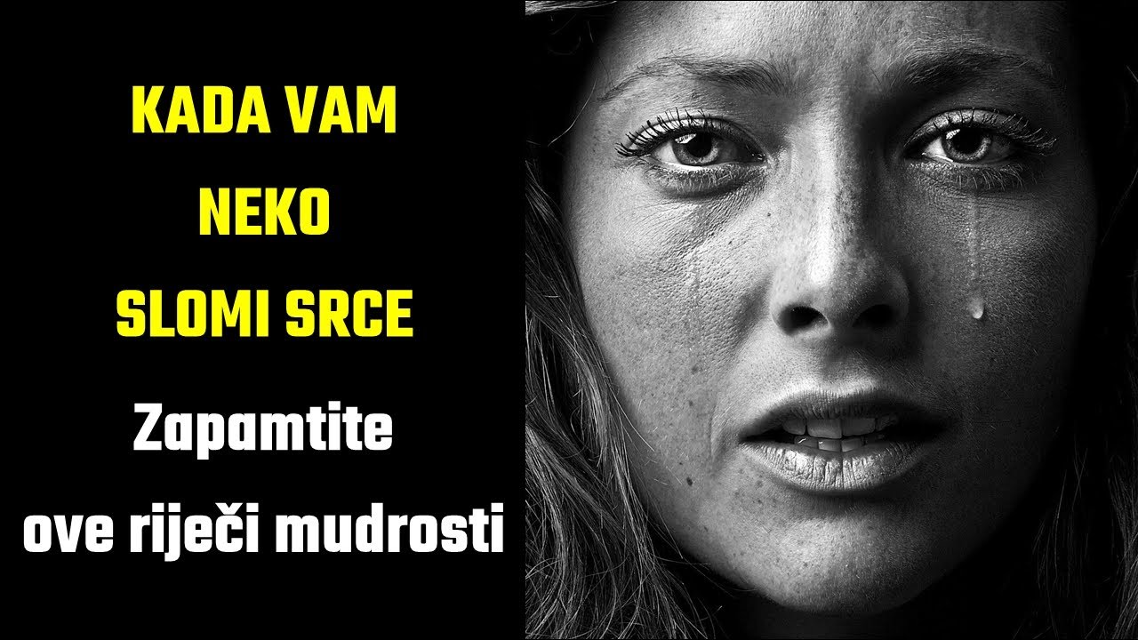 KADA VAM NEKO SLOMI SRCE Zapamtite ove riječi mudrosti |Mudre Riječi|