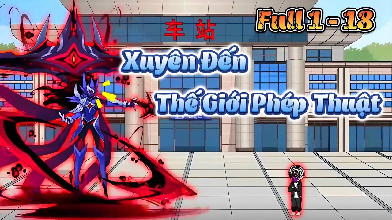 Tập Full 1 - 18 | Xuyên Đến Thế Giới Phép Thuật | Cuoi Review