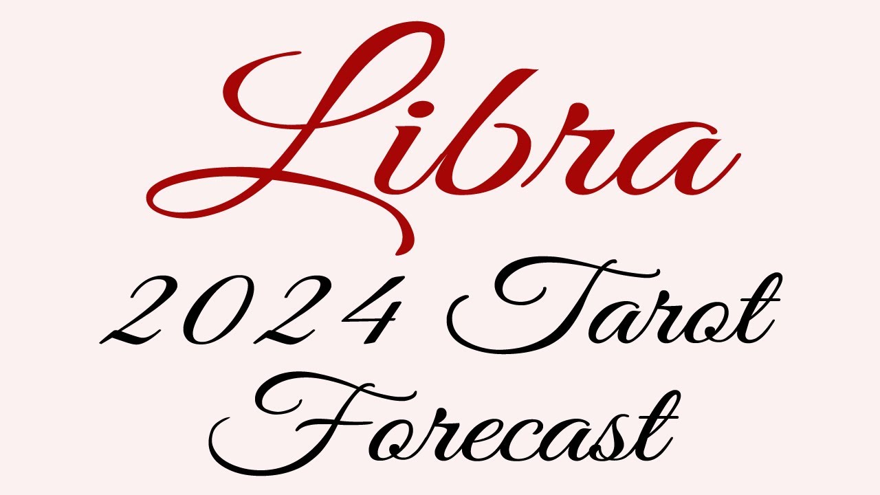 Libra 2024 Tarot Forecast 🌟 Have faith and go after your goals