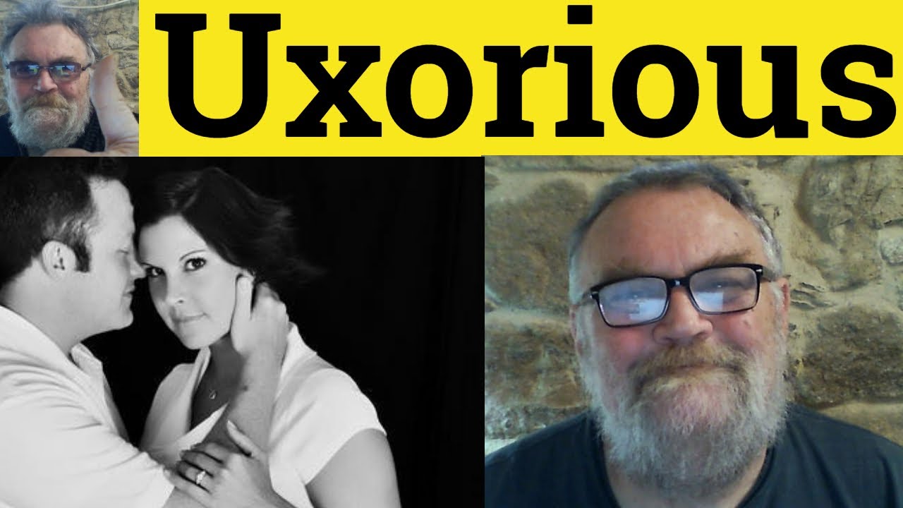 🔵 Uxorious Meaning - Uxorious Examples - Uxoriously Defined - Formal Vocabulary - Uxorious