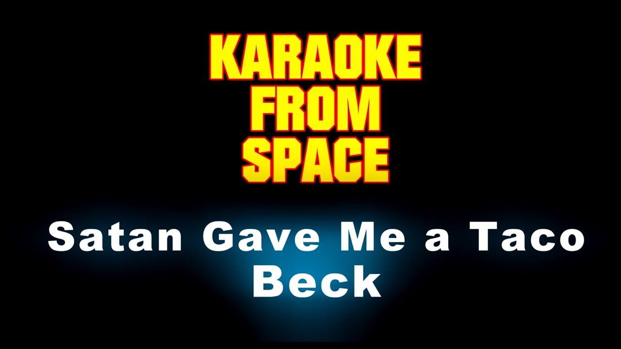 Beck • Satan Gave Me a Taco • [Karaoke] [Instrumental Lyrics]