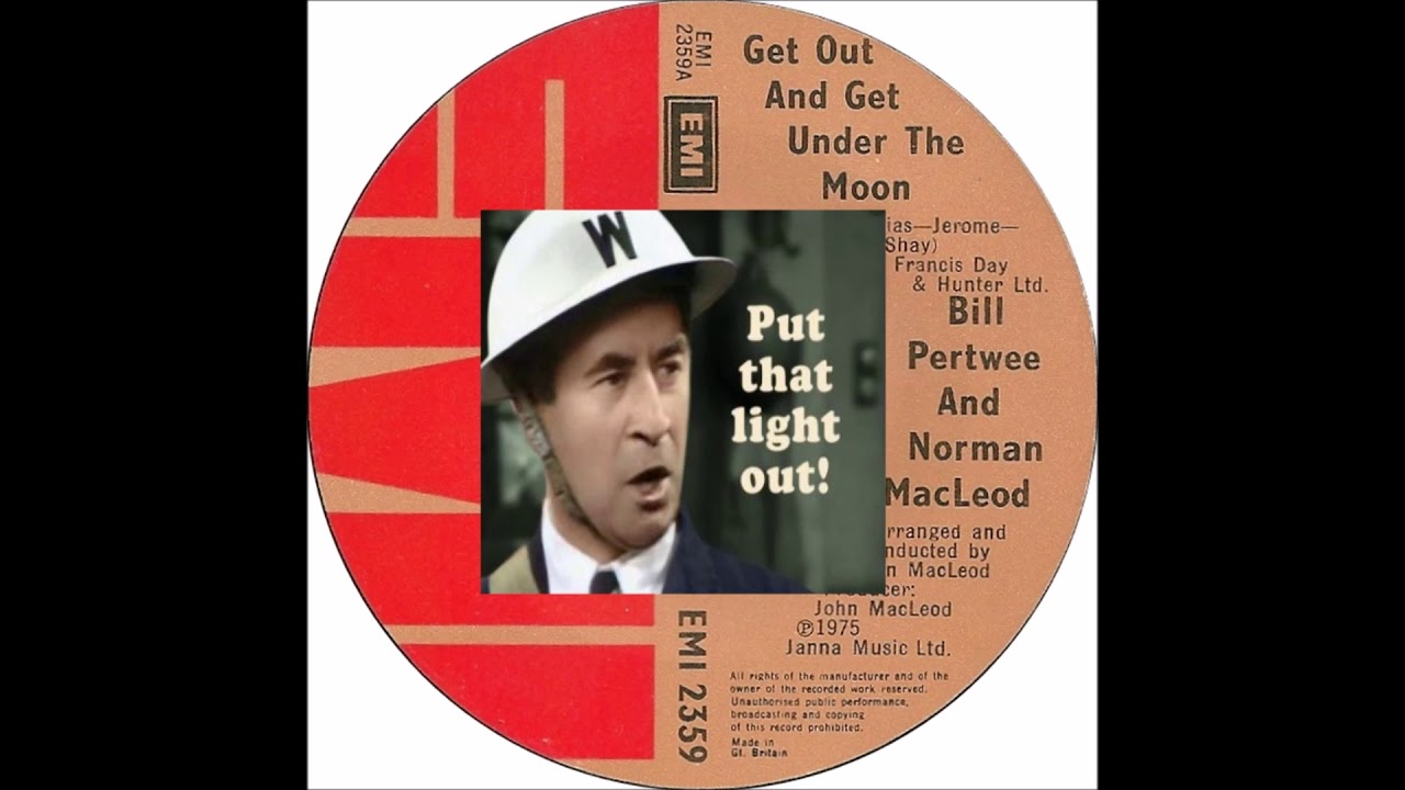 Bill Pertwee And Norman MacLeod * Get Out And Get Under The Moon