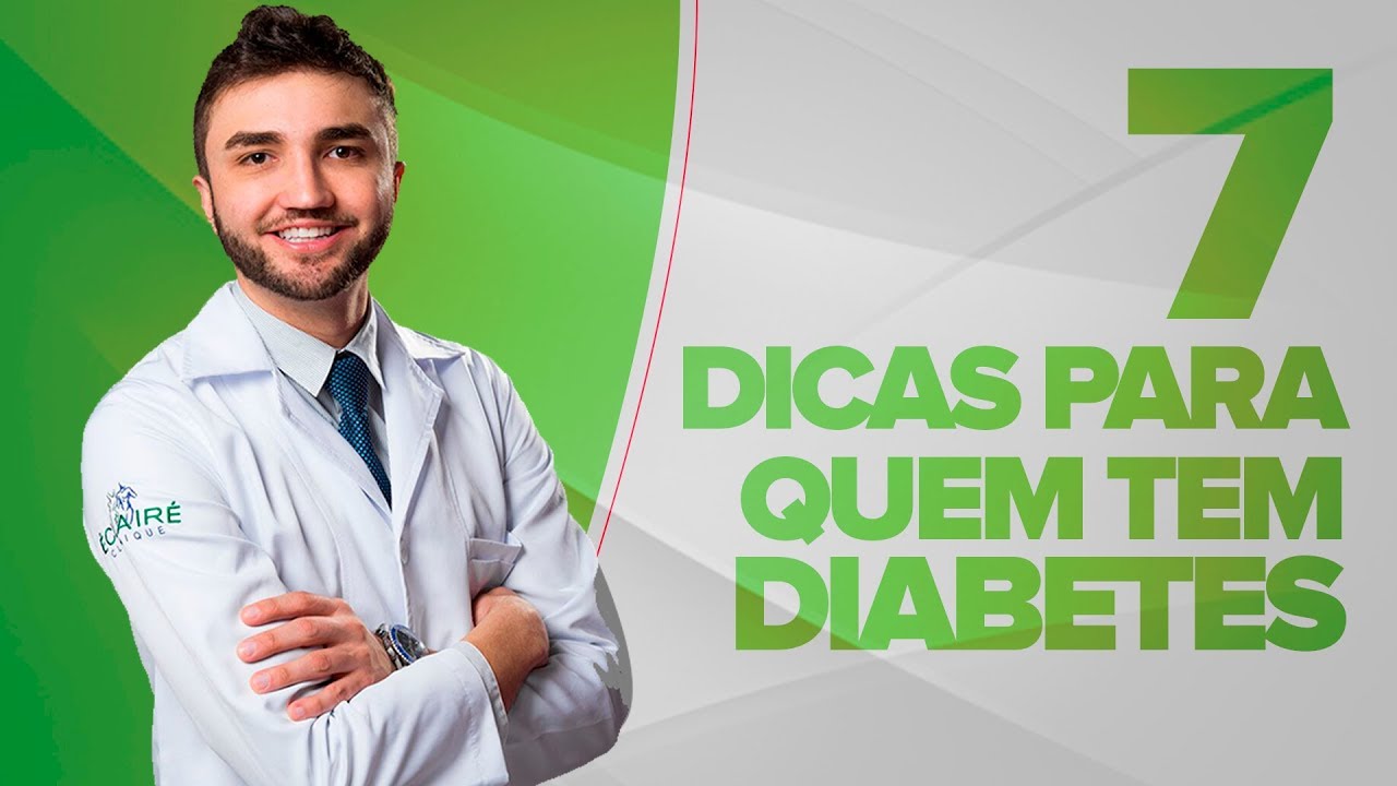 7 Dicas Para quem tem Diabetes - Dr Lucas Fustinoni