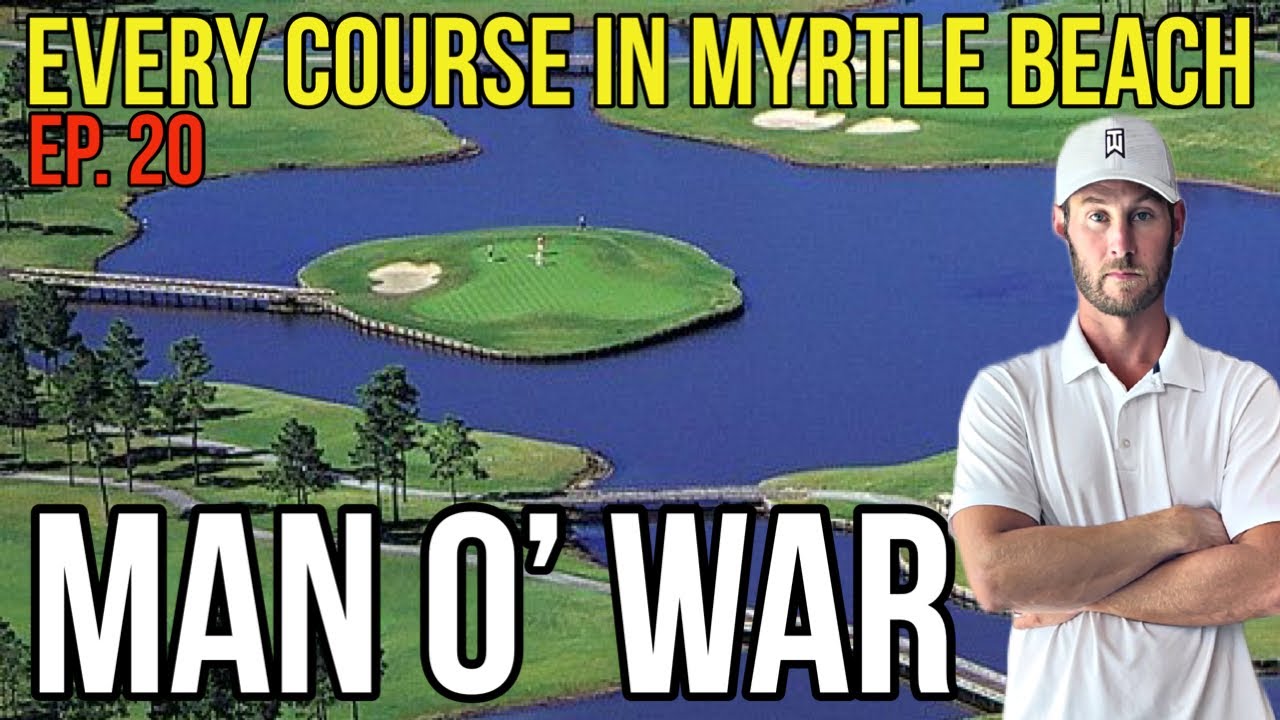 Every Course in Myrtle Beach | Man O’War | Back 9 | Ep. 20