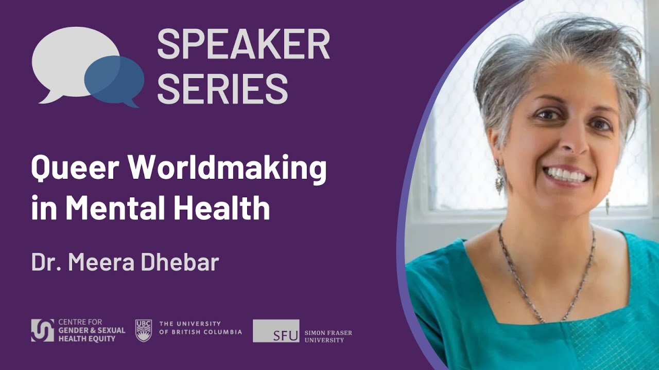 Queer Worldmaking in Mental Health | Dr. Meera Dhebar