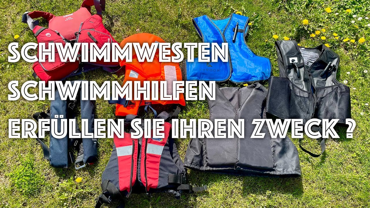 Schwimmwesten,   Schwimmhilfen, ( Rettungswesten ) erfüllen alle ihren Zweck?