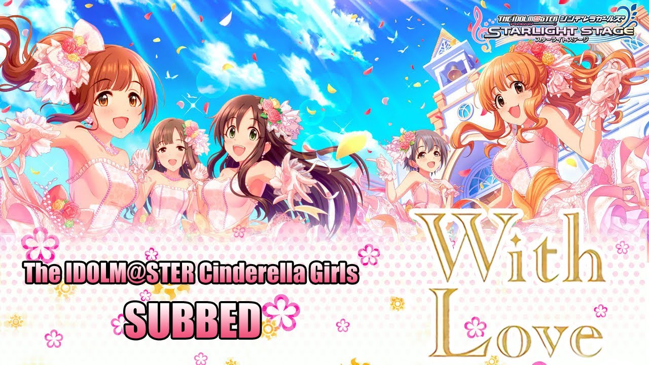 【デレステ】Idolm@ster Cinderella Girls Starlight Stage: With Love (SUBBED)