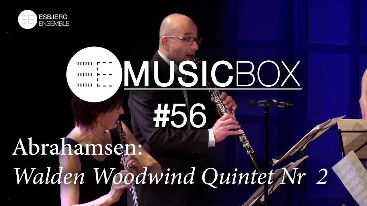 Abrahamsen: Walden Woodwind Quintet Nr  2 - EE Music Box #56