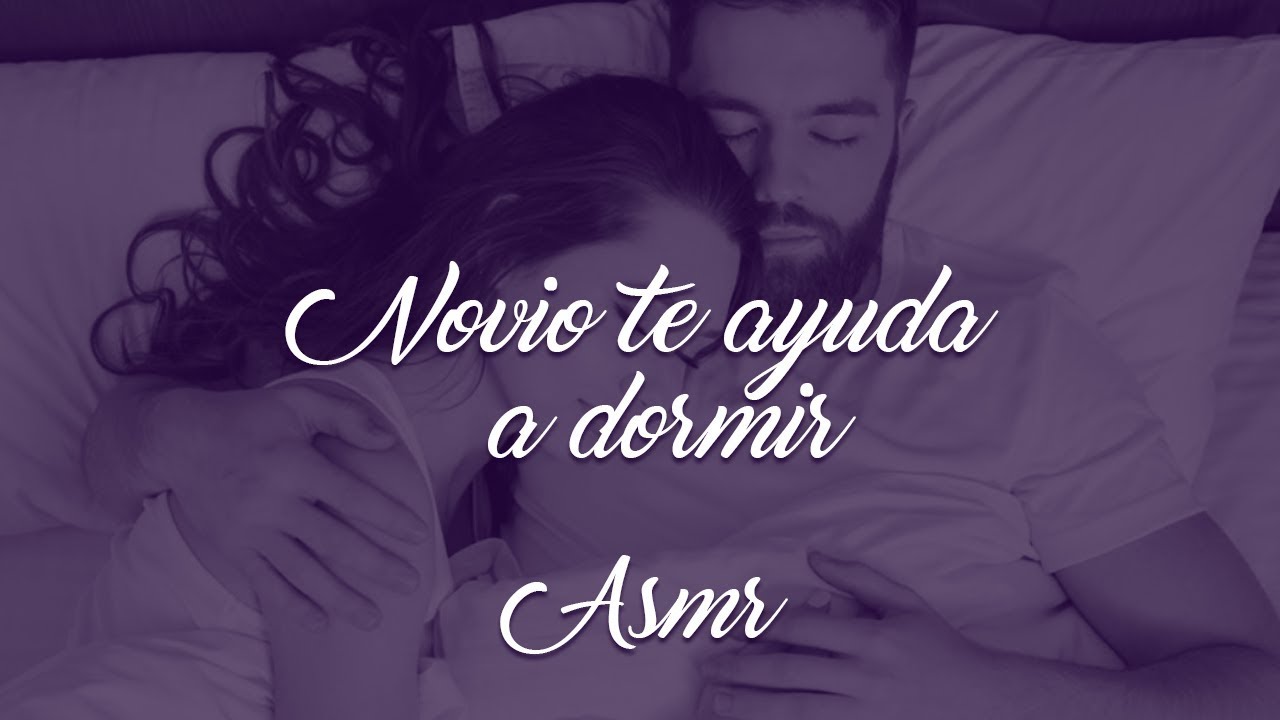 Novio te arrulla y te ayuda a dormir ASMR