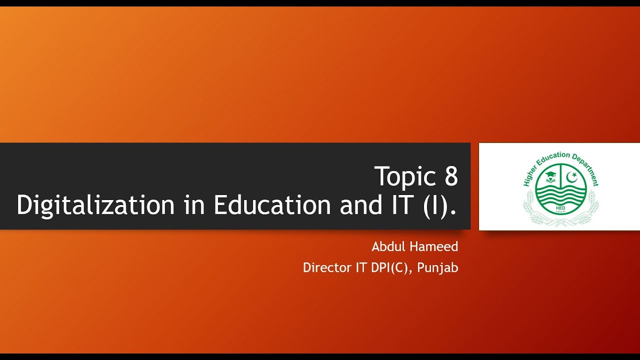 Topic 8,  Digitalization in Education and Information Technology (IT) I