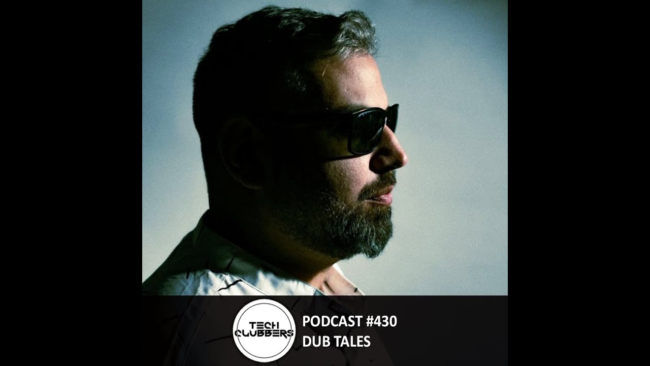 Dub Tales - Tech Clubbers Podcast #430