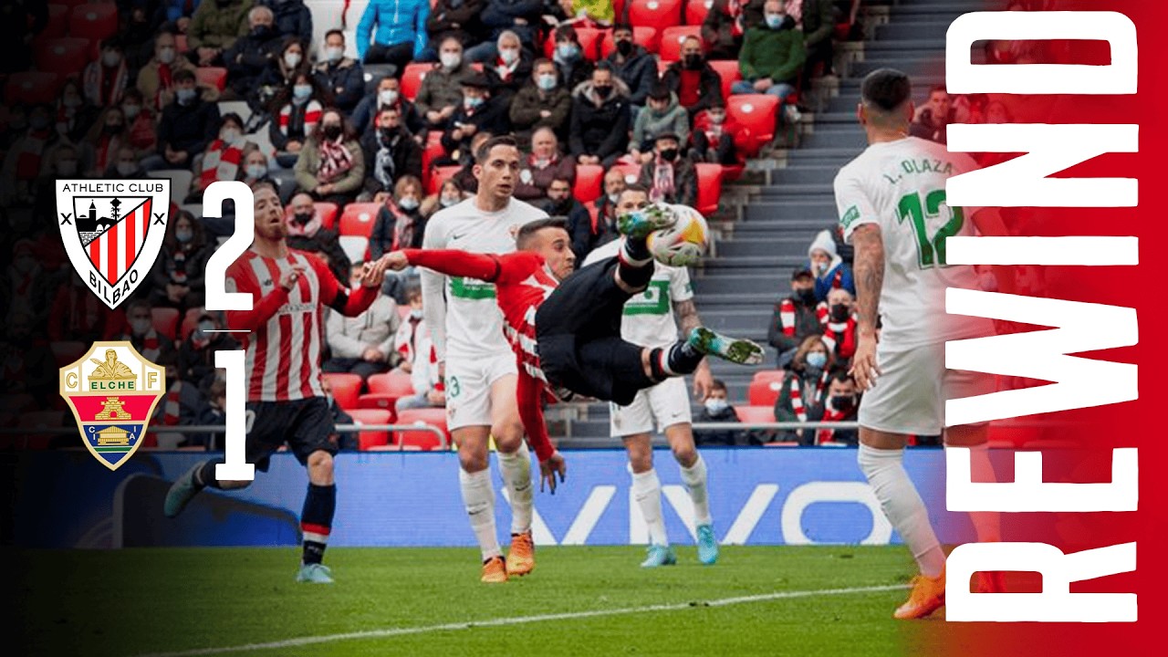 REWIND | Athletic Club 2-1 Elche | La magia de BERENGUER y el instinto de VILLALIBRE