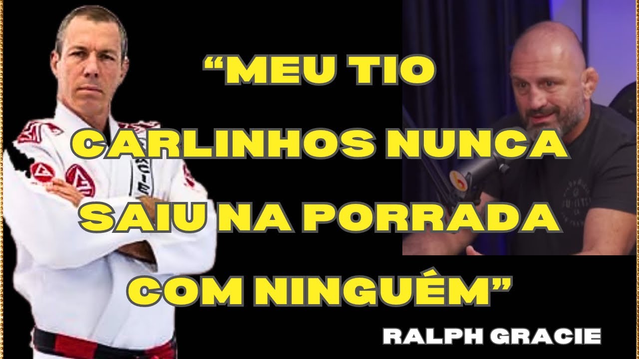 TIO CARLINHOS NUNCA SAIU NA PORRADA COM NINGUÉM-  RALPH GRACIE