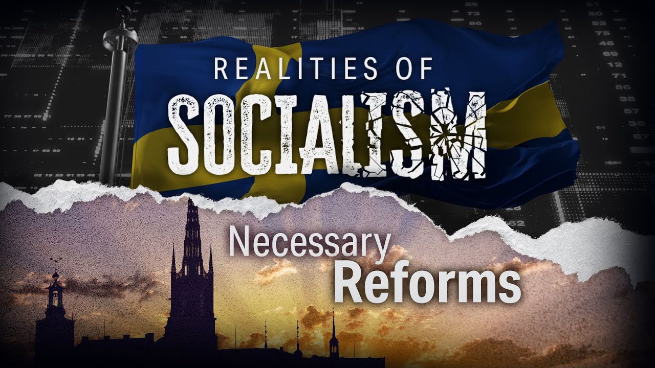 The Realities of Socialism in Sweden: Necessary Reforms